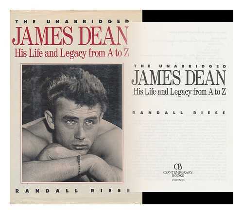 RIESE, RANDALL - The Unabridged James Dean : His Life and Legacy from a to Z / Randall Riese