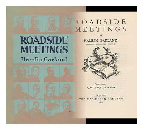 GARLAND, HAMLIN, (1860-1940) - Roadside Meetings, by Hamlin Garland ... Decorations by Constance Garland