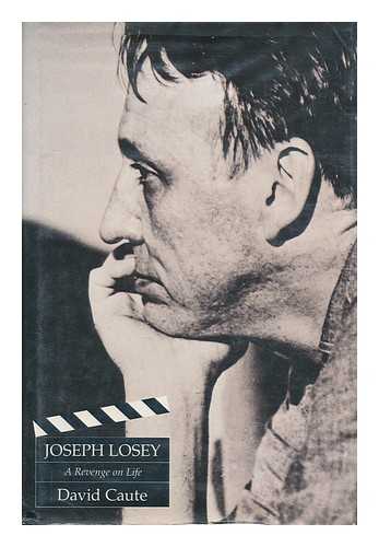 CAUTE, DAVID - Joseph Losey : a Revenge on Life / David Caute