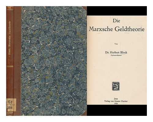 BLOCK, HERBERT - Die Marxsche Geldtheorie