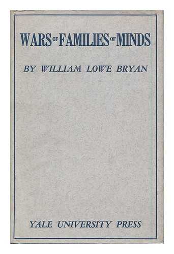 BRYAN, WILLIAM LOWE (1860-1955) - Wars of Families of Minds, by William Lowe Bryan. Published for Indiana University