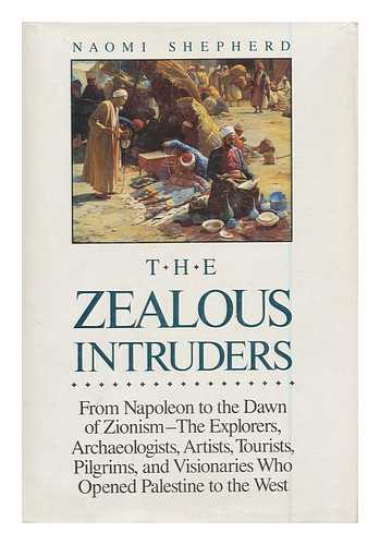 SHEPHERD, NAOMI - The Zealous Intruders : the Western Rediscovery of Palestine / Naomi Shepherd