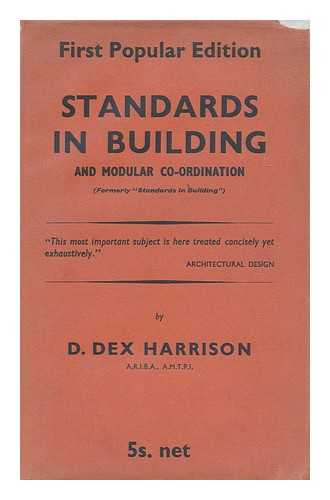 HARRISON, DONALD DEX - An Introduction to Standards in Building