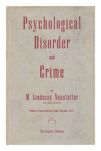 NEUSTATTER, WALTER LINDESAY - Psychological Disorder and Crime