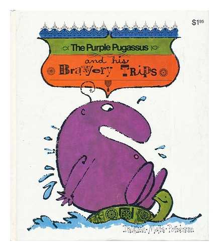 DALGLISH, GARVEN - The Purple Pugassus and His Bravery Trips. Illustrated by Paul Melia. with Gerard A. Pottebaum