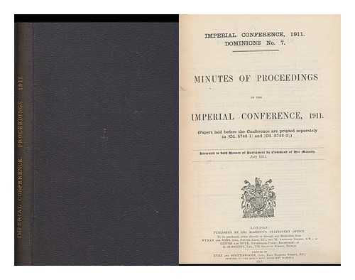 IMPERIAL CONFERENCE, LONDON, 1911 - Minutes of Proceedings of the Imperial Conference, 1911