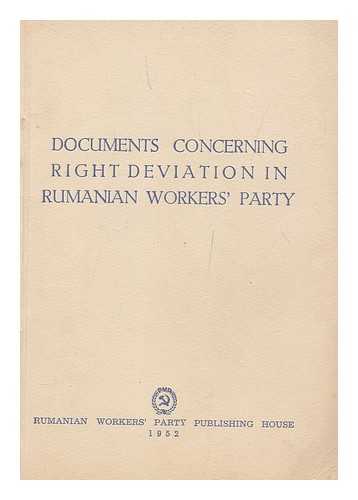 PARTIDUL MUNCITORESC ROMIN. COMITETUL CENTRAL - Documents Concerning Right Deviation in Rumanian Workers' Party