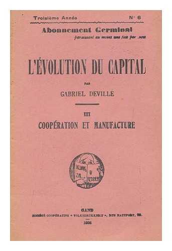 DEVILLE, GABRIEL - L'Evolution Du Capital III ; Cooperation Et Manufacture / Par Gabriel Deville