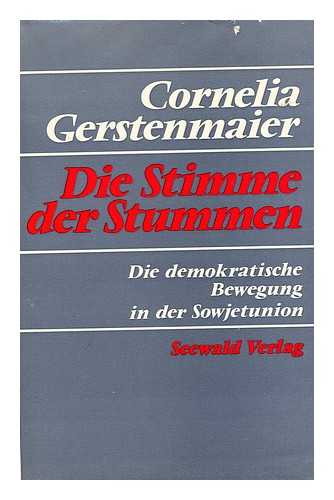 Gerstenmaier, Cornelia I - Die Stimme Der Stummen : Die Demokratische Bewegung in Der Sowjetunion / Cornelia Gerstenmaier
