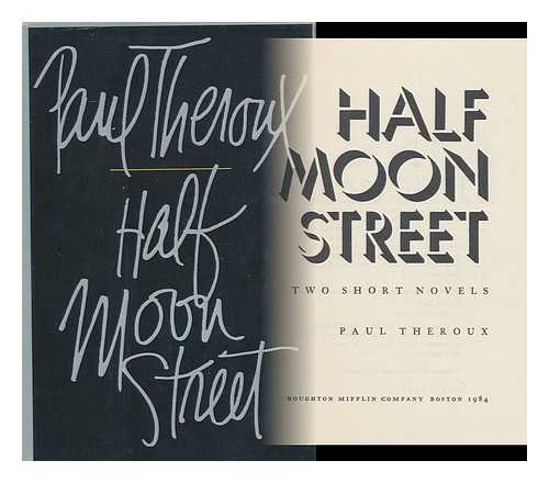 THEROUX, PAUL - Half Moon Street : Two Short Novels / Paul Theroux