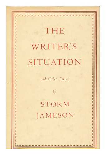 Jameson, Storm, (1891-1986) - The Writer's Situation, and Other Essays