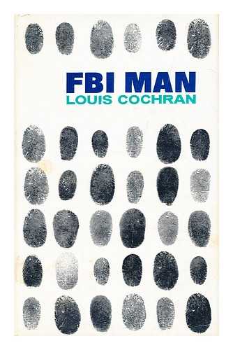 COCHRAN, LOUIS, (1899-1974) - FBI Man; a Personal History / Louis Cochran