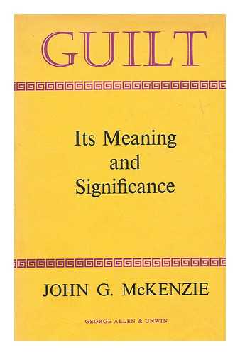 MCKENZIE, JOHN G. - Guilt : its Meaning and Significance