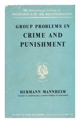 MANNHEIM, HERMANN, (1889-) - Group Problems in Crime and Punishment : and Other Studies in Criminology and Criminal Law