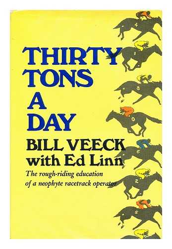 VEECK, BILL - Thirty Tons a Day [By] Bill Veeck, with Ed Linn