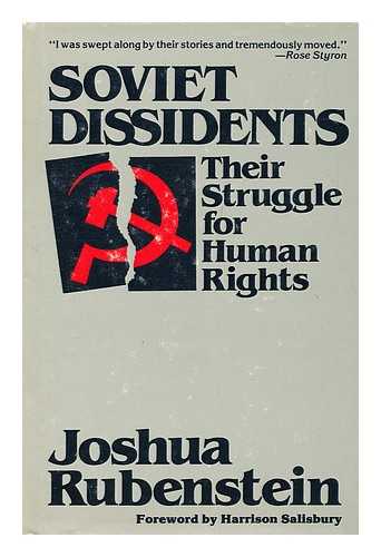 RUBENSTEIN, JOSHUA - Soviet Dissidents : Their Struggle for Human Rights / Joshua Rubenstein