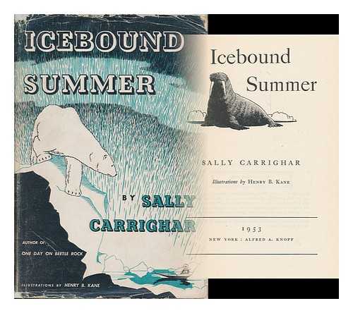 CARRIGHAR, SALLY - Icebound Summer. Illus. by Henry B. Kane