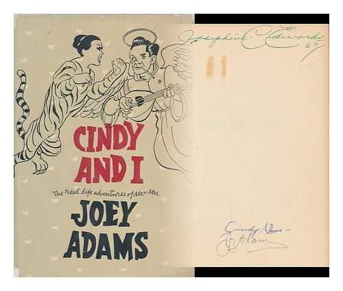 ADAMS, JOEY, (1911-1999) - Cindy and I; the Real Life Adventures of Mr. and Mrs. Joey Adams