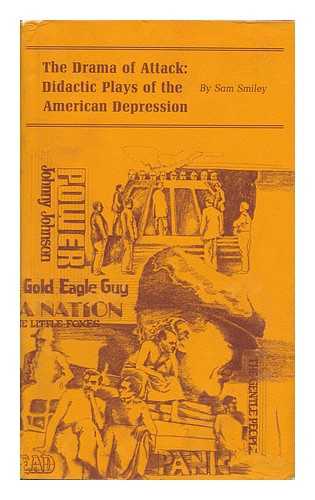 SMILEY, SAM (1931-) - The Drama of Attack; Didactic Plays of the American Depression