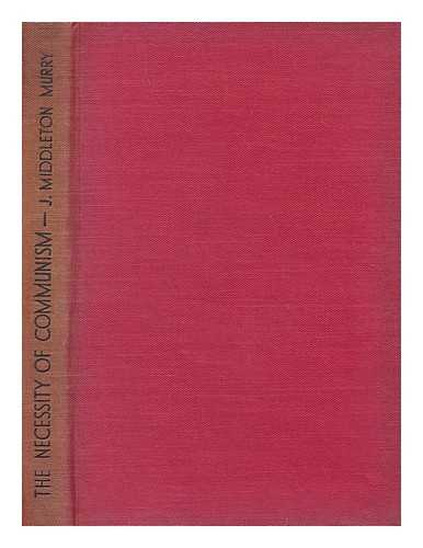 MURRY, JOHN MIDDLETON (1889-1957) - The Necessity of Communism