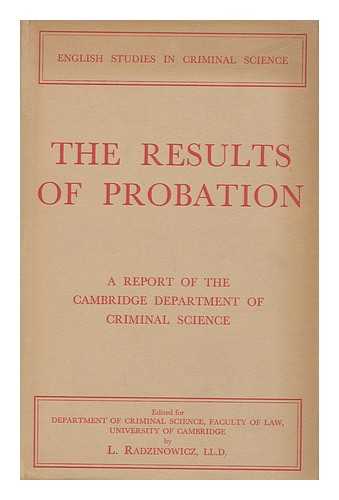 UNIVERSITY OF CAMBRIDGE. DEPT. OF CRIMINAL SCIENCE - The results of probation / a report of the Cambridge Department of Criminal Science