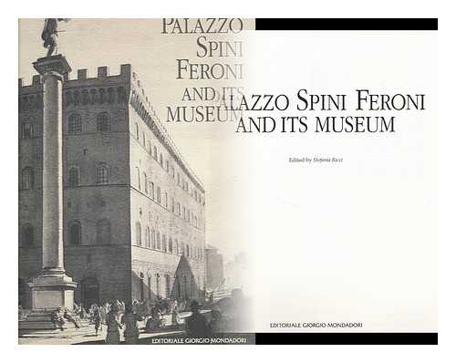 RICCI, STEFANI (ED.) - Palazzo Spini Feroni and its museum / edited by Stefania Ricci