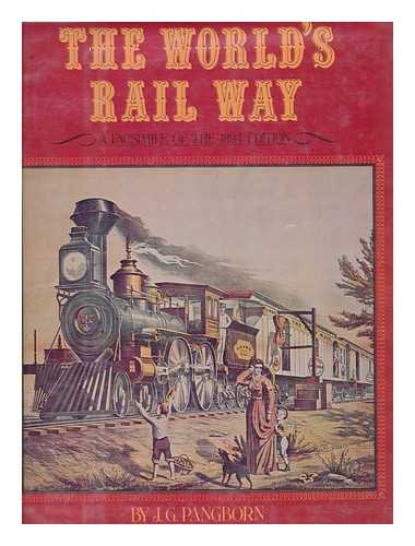 PANGBORN, JOSEPH GLADDING, (1844-1914) - The world's rail way, historical, descriptive, illustrative; by J. G. Pangborn