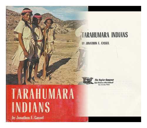 CASSEL, JONATHON F. - Tarahumara Indians, by Jonathon F. Cassel