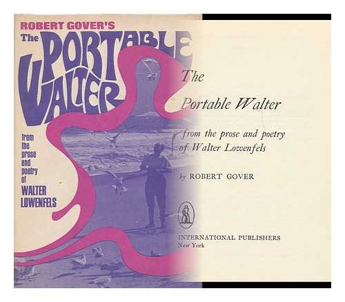 LOWENFELS, WALTER, (1897-1976) - The portable Walter; from the prose and poetry of Walter Lowenfels. Edited by Robert Gover