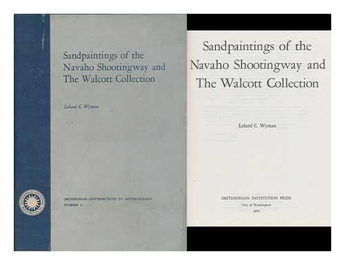 WYMAN, LELAND CLIFTON (1897-) - Sandpaintings of the Navaho Shootingway and the Walcott collection [by] Leland C. Wyman