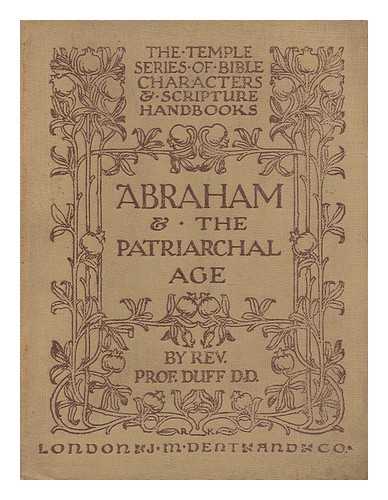 DUFF, ALEXANDER, D.D. - Abraham and the patriarchal age
