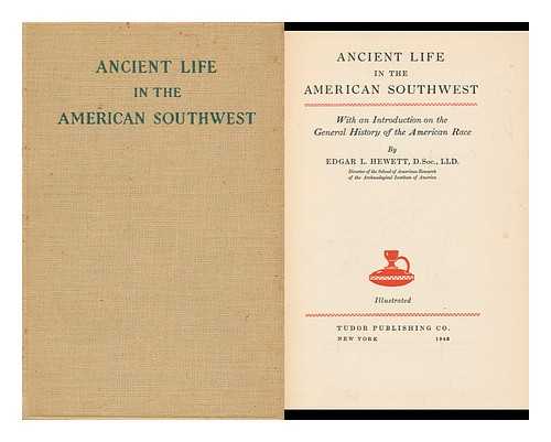 HEWETT, EDGAR LEE (1865-1946) - Ancient life in American Southwest, with an introduction on the general history of the American race