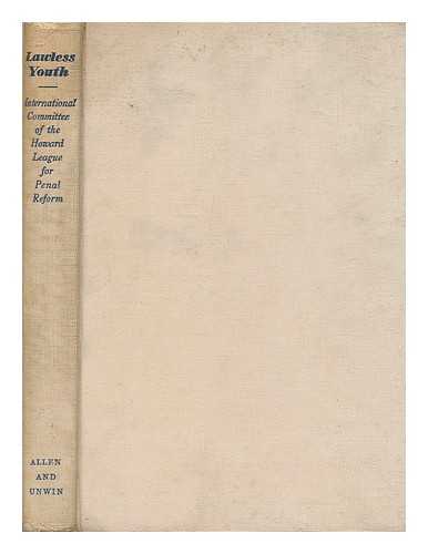 FRY, MARGERY (1874-1958). HOWARD LEAGUE FOR PENAL REFORM. INTERNATIONAL COMMITTEE - Lawless youth, a challenge to the new Europe : a policy for the juvenile courts / prepared by the International Committee of the Howard League for Penal Reform, 1942-1945 ; by Margery Fry ... [et al.] ; appendices by various authors