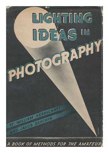 HERRSCHAFT, WILLIAM - Lighting ideas in photography; a book of methods for the amateur, by William Herrschaft and Jacob Deschin
