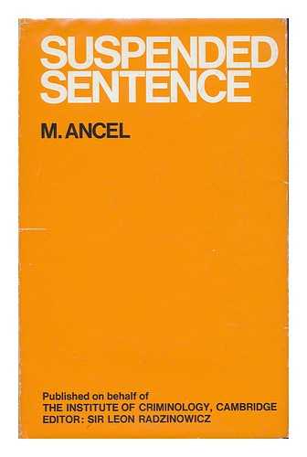 UNIVERSITE DE PARIS. INSTITUT DE DROIT COMPARE - Suspended sentence / presented by the Department of Criminal Science of the Institute of Comparative Law, University of Paris, under the direction of Marc Ancel to the Cambridge Institute of Criminology. Translated from the French MS by Judith Chambers