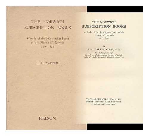 CARTER, EDWARD HENRY, (1876-1953) - The Norwich subscription books : a study of the subscription books of the diocese of Norwich, 1637-1800