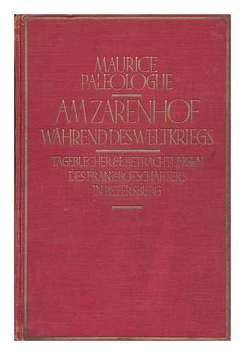 PALEOLOGUE, GEORGES MAURICE (1859-) - Am zarenhof wahrend des weltkrieges; tagebucher und betrachtungen : Band I