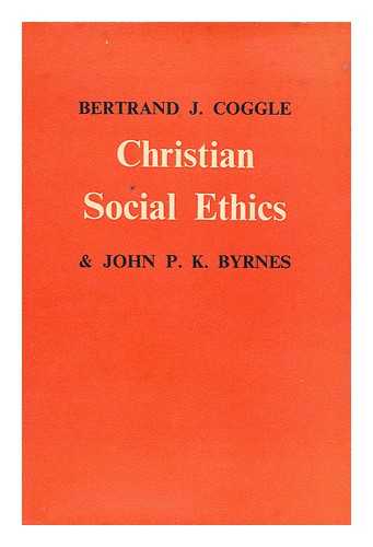 COGGLE, BERTRAND J. BYRNES, JOHN PATRICK KING - Christian social ethics - A Methodist Approach. With a foreword by Edward Rogers