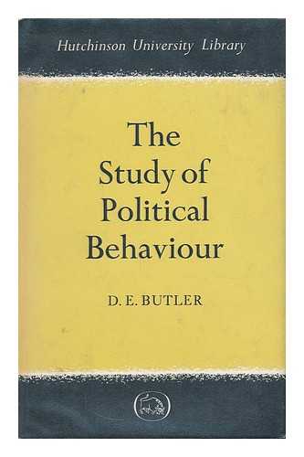 BUTLER, DAVID E. - The study of political behaviour / D.E. Butler