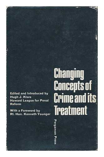 KLARE, HUGH J., (ED.) - Changing concepts of crime and its treatment; edited and introduced by Hugh J. Klare. Foreword by Rt. Hon. Kenneth Younger