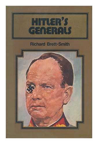 BRETT-SMITH, RICHARD (1923-) - Hitler's generals