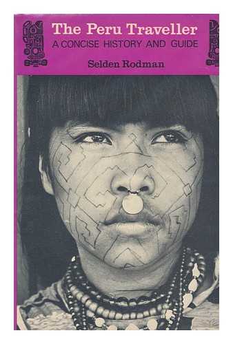 RODMAN, SELDEN (1909-2002) - The Peru traveller : a concise history and guide