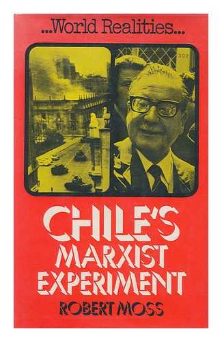 MOSS, ROBERT (1946-) - Chile's Marxist experiment