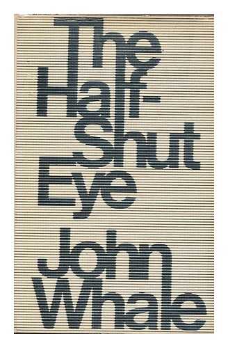 WHALE, JOHN (1931-2008) - The half-shut eye : television and politics in Britain and America