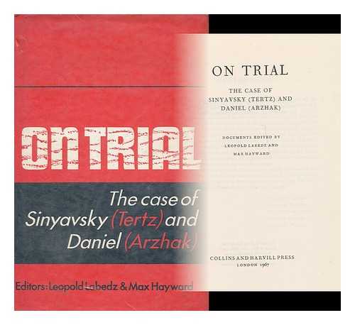 LABEDZ, LEOPOLD. HAYWARD, MAX (ED.) - On trial: the case of Sinyavsky (Tertz) and Daniel (Arzhak) / documents edited by Leopold Labedz and Max Hayward ; Russian texts translated by Manya Harari and Max Hayward, the French texts by Marjorie Villiers