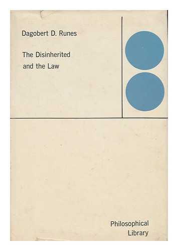 RUNES, DAGOBERT DAVID, (1902-) - The disinherited and the law, by Dagobert D. Runes