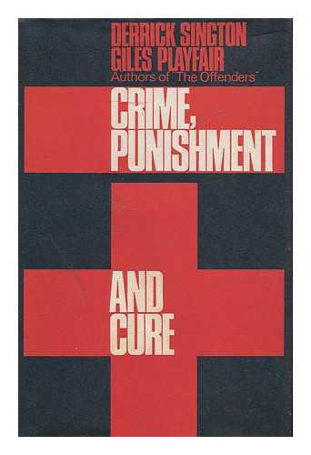 PLAYFAIR, GILES. SINGTON, DERRICK - Crime, punishment and cure