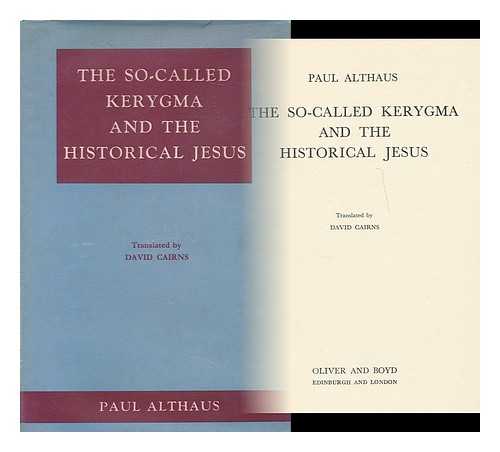 ALTHAUS, PAUL, (1888-1966) - The so-called Kerygma and the historical Jesus / Paul Althaus ; translated by David Cairns