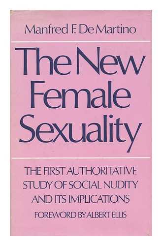 DEMARTINO, MANFRED F. - The new female sexuality / Manfred F. DeMartino; foreword by Albert Ellis