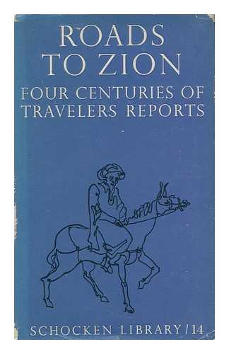 WILHELM, KURT, (1900-1965) (ED.) - Roads to Zion, four centuries of travelers' reports [Tr. by I. M. Lask]